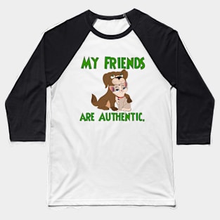 My friends are authentic Baseball T-Shirt